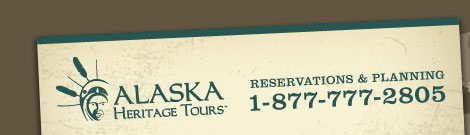 ALASKA HERITAGE TOURS: Reservations & Planning 1-877-777-2805